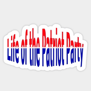 Life of the Patriot Party Patriotic American Sticker